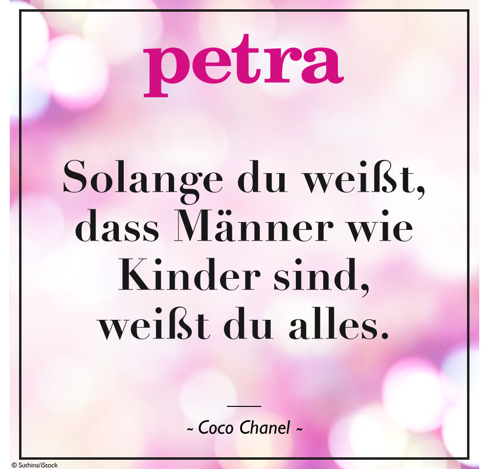 Solange du weißt, dass Männer wie Kinder sind, weißt du alles - Coco Chanel