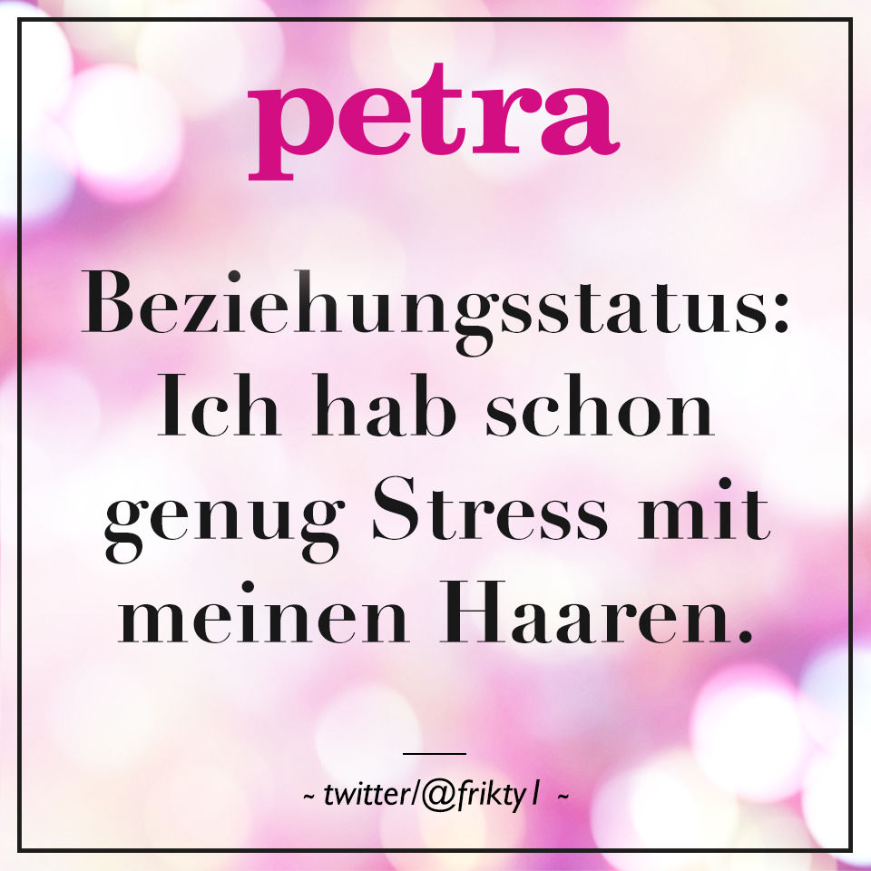 Beziehungsstatus: ich hab schon genug Stress mit meinen Haaren.
