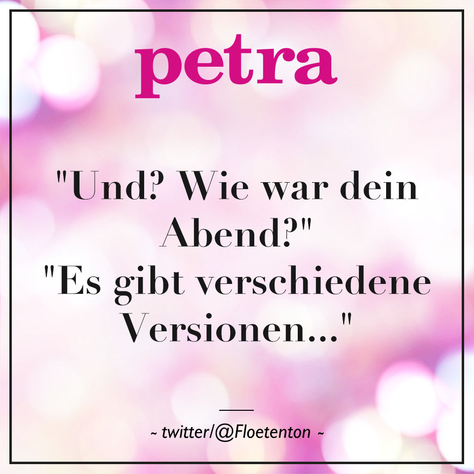 "Und? Wie war dein Abend?" "Es gibt verschiedene Versionen..."